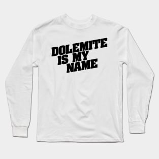 Dolemite Is My Name Long Sleeve T-Shirt